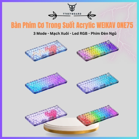 [Hỏa Tốc] Bàn Phím Cơ Không Dây Đèn Ngủ WEIKAV ONE75 - 3 Mode - Hotswap Mạch Xuôi - Có Núm - Case Trong Suốt -TTKeyboard