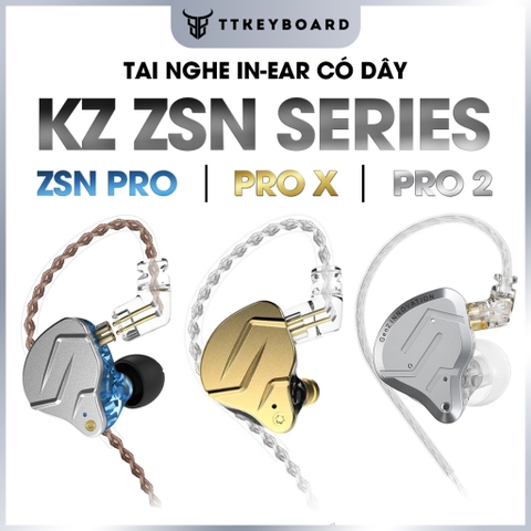 Tai Nghe Nhét Tai KZ ZSN Series (Pro, Pro X, Pro 2) HIFI Driver Hybrid Có Mic