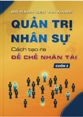 Sách Quản Trị Nhân Sự Cách Tạo Ra Đế Chế Nhân Tài