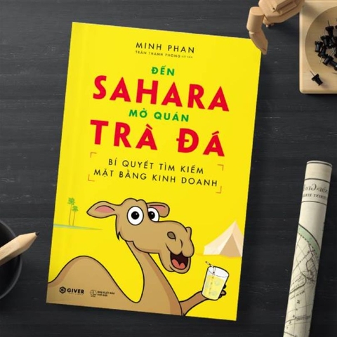 Sách: Đến Sahara mở quán trà đá - Bí quyết tìm kiếm mặt bằng kinh doanh