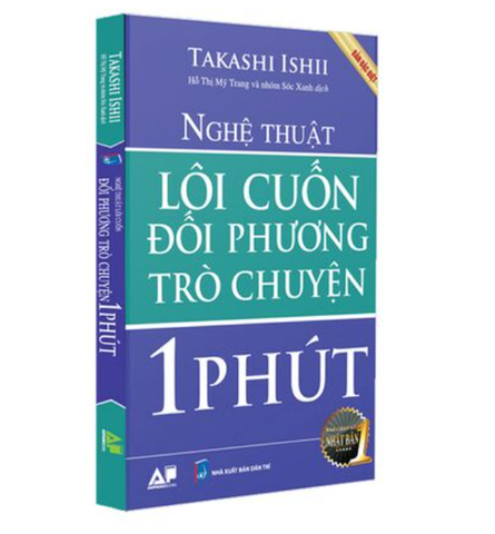 Sách : Nghệ thuật : Lôi Cuốn Đối Phương Trò Chuyện 1 Phút _Takashu Isii