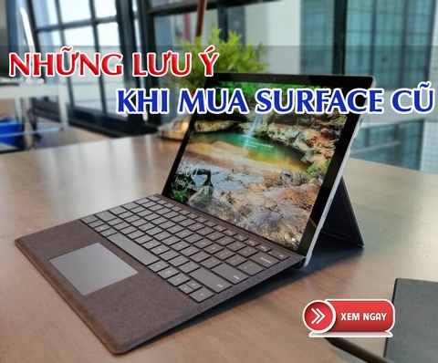 Những lưu ý khi mua Surface đã qua sử dụng