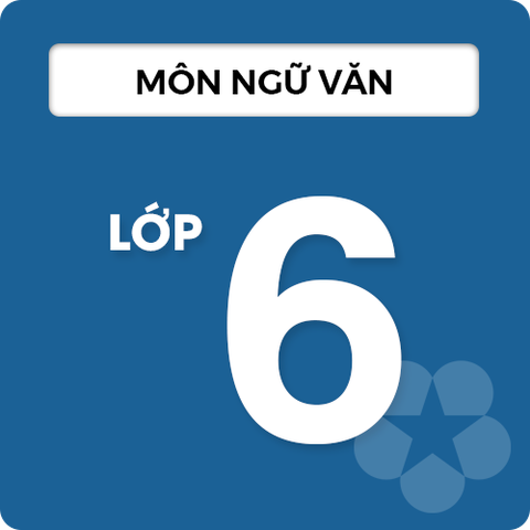 Môn Ngữ Văn Lớp 6