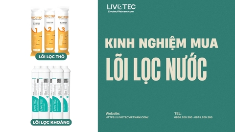 Kinh Nghiệm Chọn Mua Đúng Lõi Lọc Nước