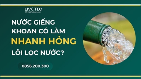 Nước Giếng Có Nhanh Hỏng Lõi Lọc Không? Sự Thật Nhiều Người Đang Bỏ Qua