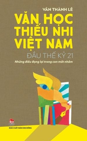 Văn học thiếu nhi Việt Nam đầu thế kỷ 21: Ánh mắt tâm huyết từ Văn Thành Lê