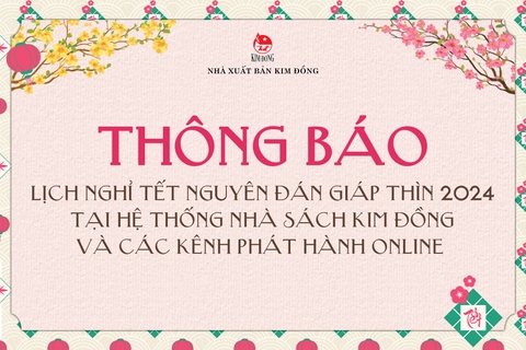 THÔNG BÁO: LỊCH NGHỈ TẾT NGUYÊN ĐÁN GIÁP THÌN 2024 TẠI HỆ THỐNG NHÀ SÁCH KIM ĐỒNG
