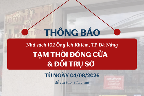 THÔNG BÁO: THAY ĐỔI ĐỊA CHỈ TRỤ SỞ VÀ TẠM ĐÓNG CỬA NHÀ SÁCH KIM ĐỒNG TẠI ĐÀ NẴNG
