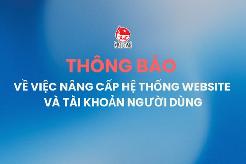 THÔNG BÁO VỀ VIỆC NÂNG CẤP HỆ THỐNG WEBSITE VÀ TÀI KHOẢN NGƯỜI DÙNG