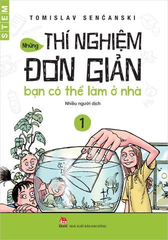 Những thí nghiệm đơn giản bạn có thể làm ở nhà - Tập 1