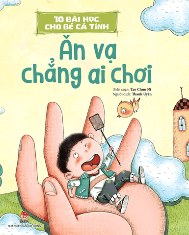 10 bài học cho bé cá tính - Ăn vạ chẳng ai chơi