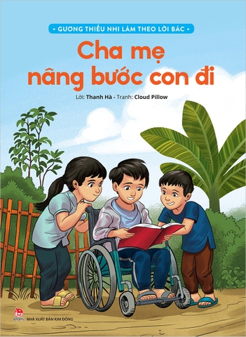 Gương thiếu nhi làm theo lời Bác - Cha mẹ nâng bước con đi