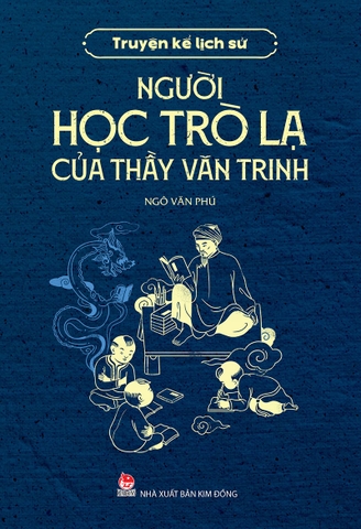 Truyện kể lịch sử - Người học trò lạ của thầy Văn Trinh