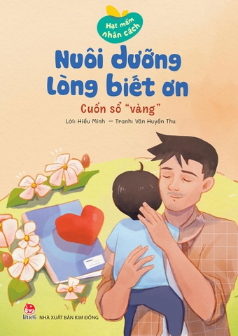 Hạt mầm nhân cách - Nuôi dưỡng lòng biết ơn - Cuốn sổ "vàng"
