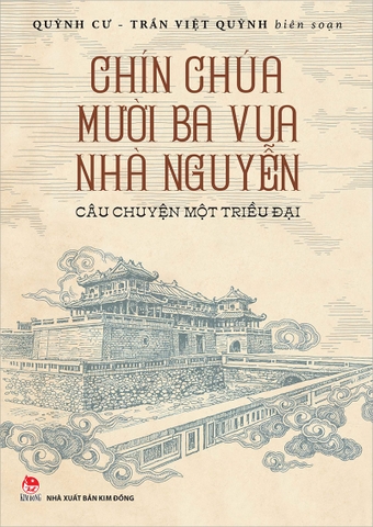 Chín chúa mười ba vua nhà Nguyễn - Câu chuyện một triều đại