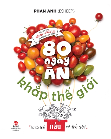 80 ngày ăn khắp thế giới - Một cuốn sách nấu ăn - phiêu lưu đầu tiên dành cho trẻ em