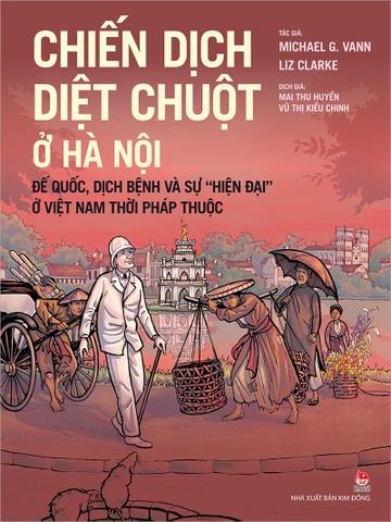 Chiến dịch diệt chuột ở Hà Nội - Đế quốc, dịch bệnh và sự "hiện đại" ở Việt Nam thời Pháp thuộc