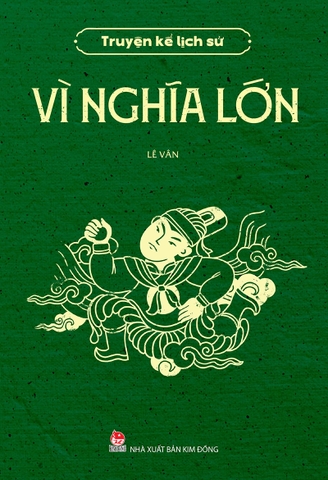 Truyện kể lịch sử - Vì nghĩa lớn