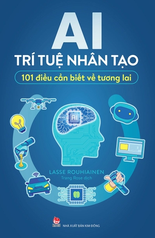 AI - Trí tuệ nhân tạo - 101 điều cần biết về tương lai