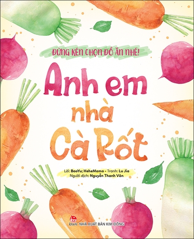 Đừng kén chọn đồ ăn nhé! - Anh em nhà cà rốt