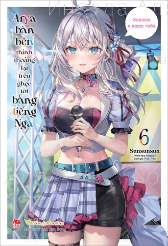 Arya bàn bên thỉnh thoảng lại trêu ghẹo tôi bằng tiếng Nga - Tập 6
