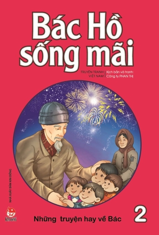 Bác Hồ sống mãi - Những truyện hay về Bác - Tập 2