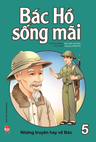 Bác Hồ sống mãi - Những truyện hay về Bác - Tập 5
