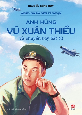 Người lính phi công kể chuyện - Anh hùng Vũ Xuân Thiều và chuyến bay bất tử