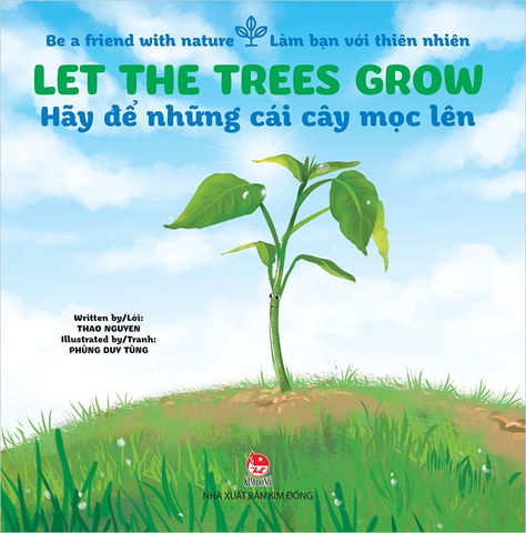 Be a friend with nature - Làm bạn với thiên nhiên - Let the trees grow - Hãy để những cái cây mọc lên