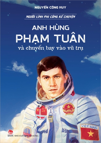 Người lính phi công kể chuyện - Anh hùng Phạm Tuân và chuyến bay vào vũ trụ