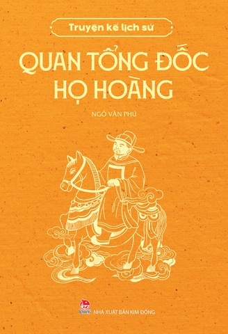 Truyện kể lịch sử - Quan tổng đốc họ Hoàng