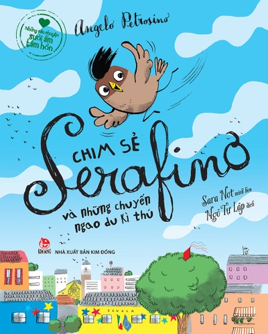 Những câu chuyện sưởi ấm tâm hồn - Chim sẻ Serafino và những chuyến ngao du kì thú