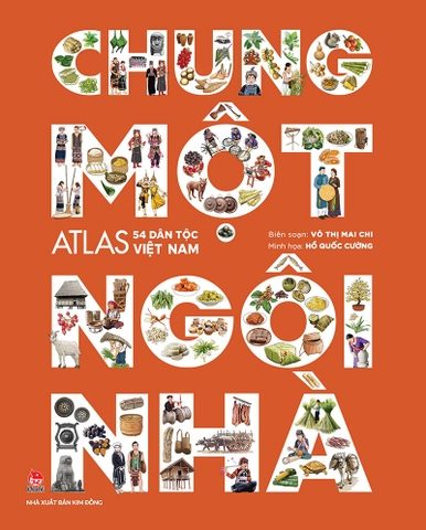 Chung một ngôi nhà - Atlas 54 dân tộc Việt Nam
