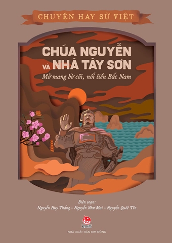 Chuyện hay sử Việt - Chúa Nguyễn và nhà Tây Sơn - Mở mang bờ cõi, nối liền Bắc Nam