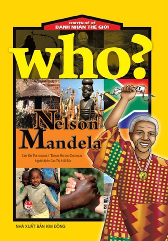 WHO? Chuyện kể về danh nhân thế giới - Nelson Mandela
