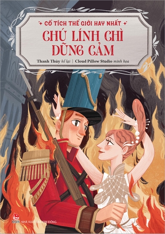 Cổ tích thế giới hay nhất - Chú lính chì dũng cảm