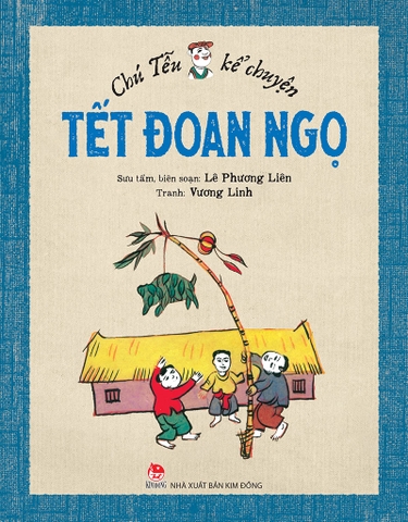 Chú Tễu kể chuyện Tết Đoan ngọ