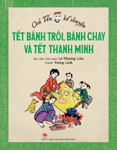 Chú Tễu kể chuyện Tết bánh trôi, bánh chay và Tết Thanh minh