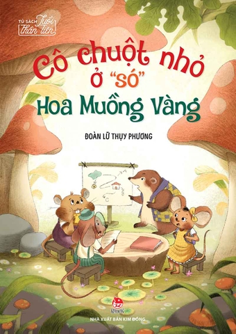 Tủ sách Tuổi Thần tiên - Cô Chuột Nhỏ ở "só" Hoa Muồng Vàng
