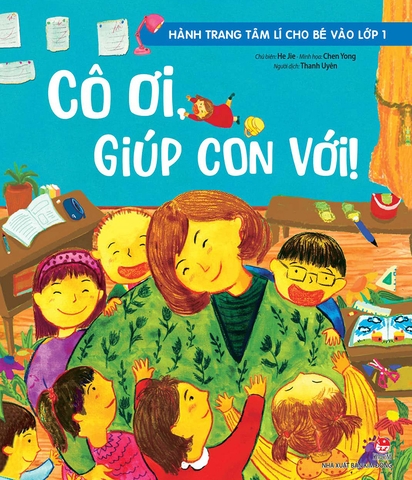 Hành trang tâm lí cho bé vào lớp 1 - Cô ơi , giúp con với !