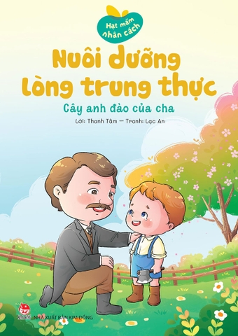 Hạt mầm nhân cách - Nuôi dưỡng lòng trung thực - Cây anh đào của cha