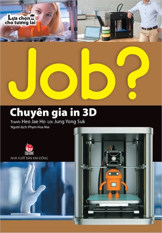 JOB? Lựa chọn cho tương lai - Chuyên gia in 3D (2019)