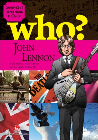Who? Chuyện kể về danh nhân thế giới - John Lennon