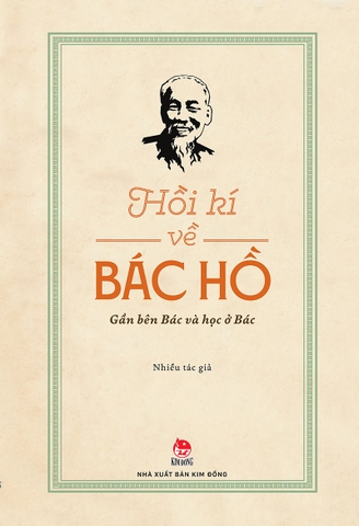 Hồi kí về Bác Hồ - Gần bên Bác và học ở Bác