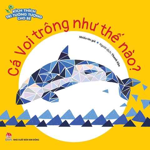 Kích thích trí tưởng tượng cho bé - Cá Voi trông như thế nào?