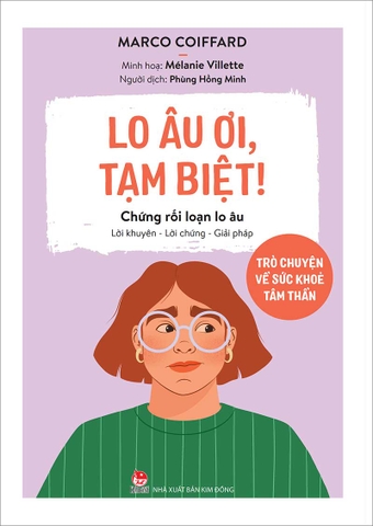 Lo âu ơi, tạm biệt! - Trò chuyện về sức khoẻ tâm thần - Chứng rối loạn lo âu