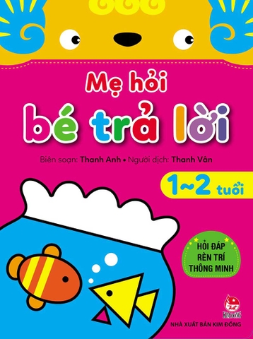 Mẹ hỏi bé trả lời - Hỏi đáp rèn trí thông minh - 1-2 tuổi