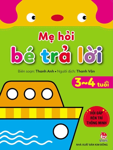 Mẹ hỏi bé trả lời - Hỏi đáp rèn trí thông minh - 3-4 tuổi