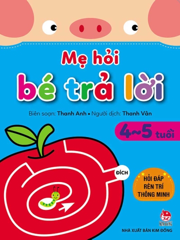 Mẹ hỏi bé trả lời - Hỏi đáp rèn trí thông minh - 4-5 tuổi