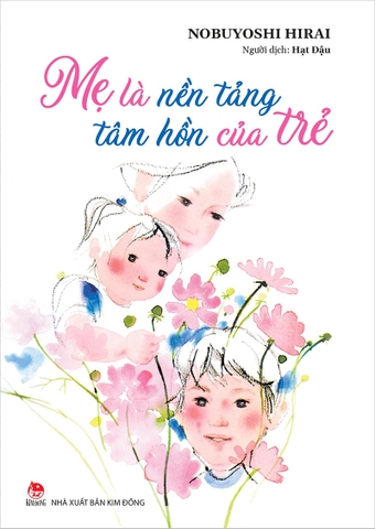 Mẹ là nền tảng tâm hồn của trẻ